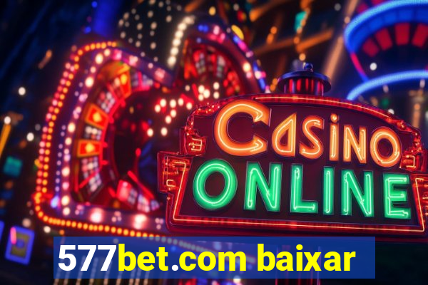 577bet.com baixar